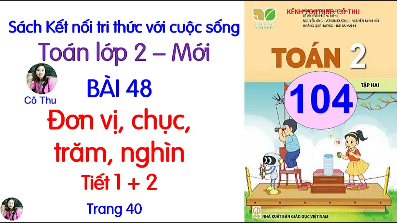 Toán lớp 2 Kết nối tri thức| Bài 48 Đơn vị, chục, trăm, nghìn|Tiết 1, 2| Trang 40| Cô Thu| #104