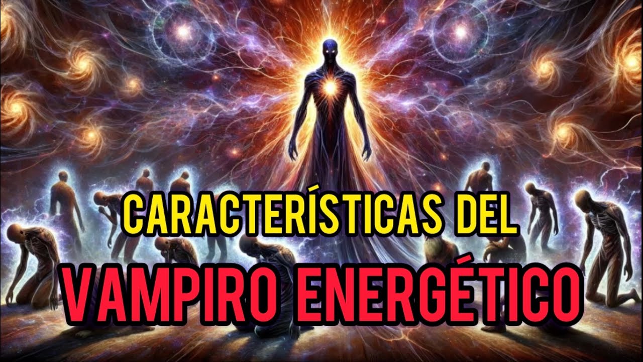 ⚠️ 6 Características de los Vampiros Energéticos ⚠️