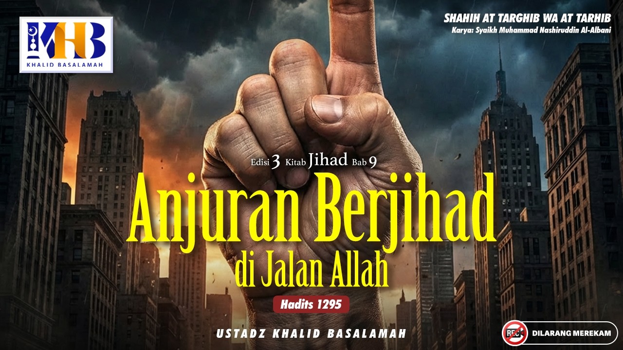 Shahih At-Targhib wa At-Tarhib : #1295 Anjuran Berjihad di Jalan Allah | Khalid Basalamah