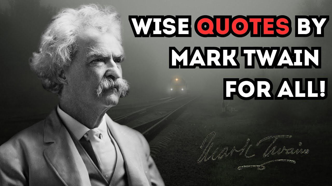WISE QUOTES BY MARK TWAIN FOR ALL OCCASIONS OF LIFE!