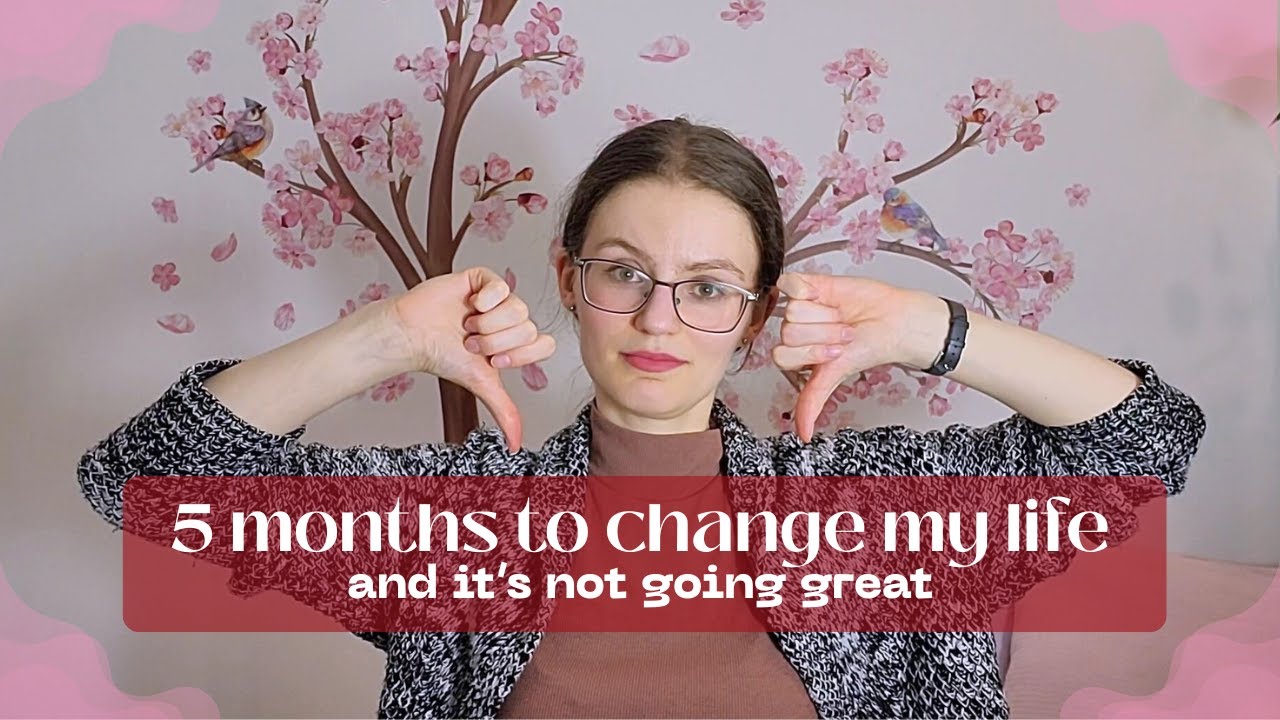 5 months to change my life - am I failing?