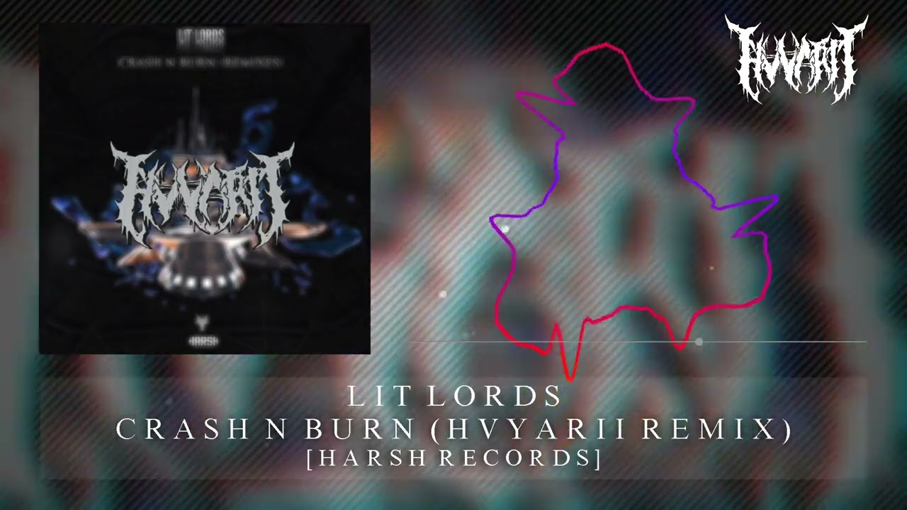 LIT LORDS - CRASH N BURN (HVYARII Remix) - [Original Remix]
