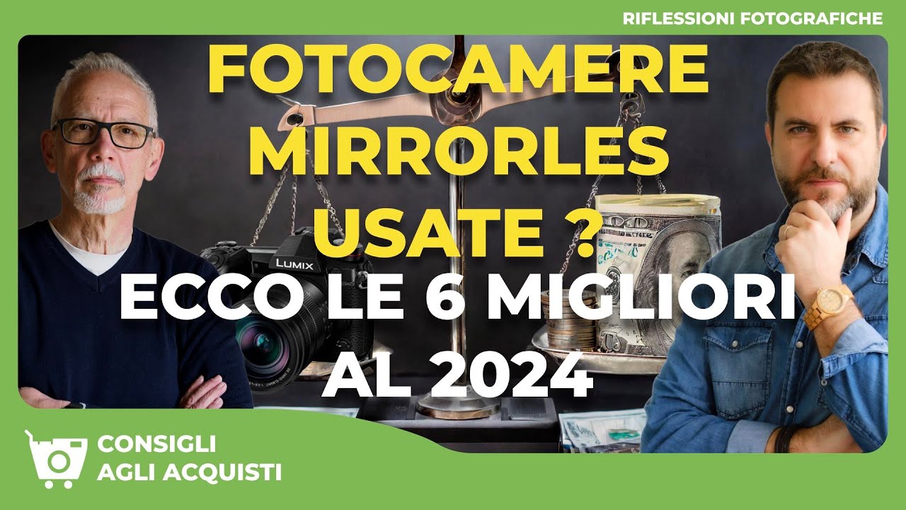 FOTOCAMERE MIRRORLESS USATE ? ECCO LE 6 MIGLIORI FOTOCAMERE AL 2024