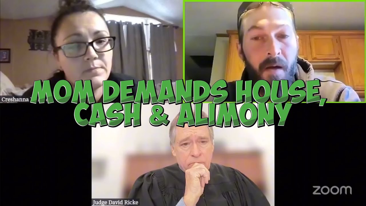 Mom Demands House, Cash & Alimony