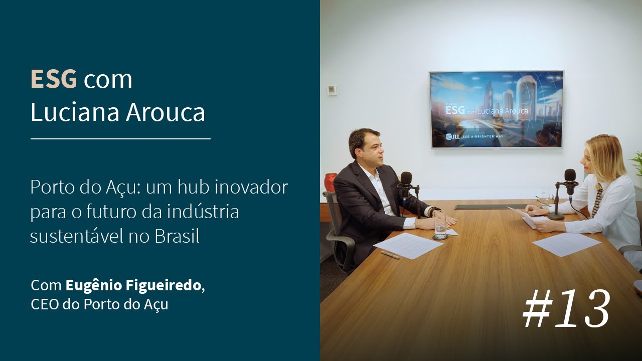 ESG com Luciana Arouca #13 | Porto do Açu: um hub inovador para o futuro da indústria sustentável