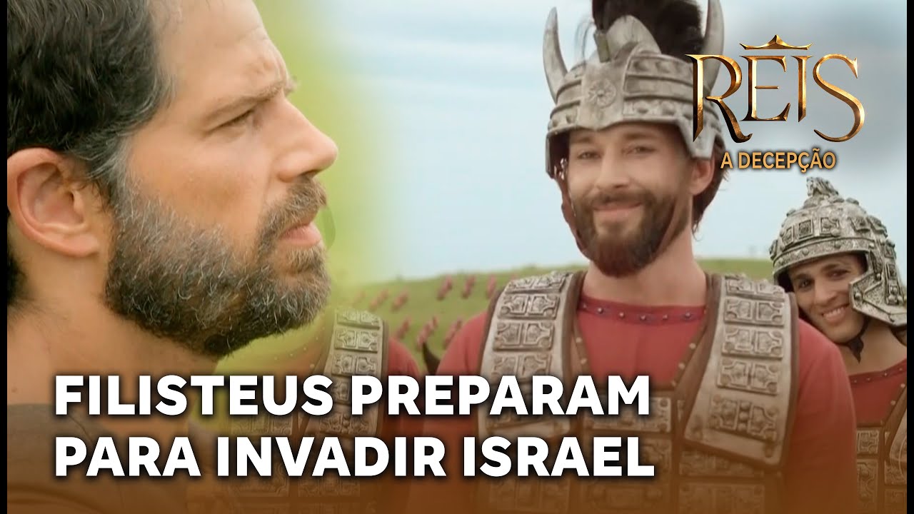 NOVELA REIS  - A Decepção: Filisteus preparam para invadir Israel