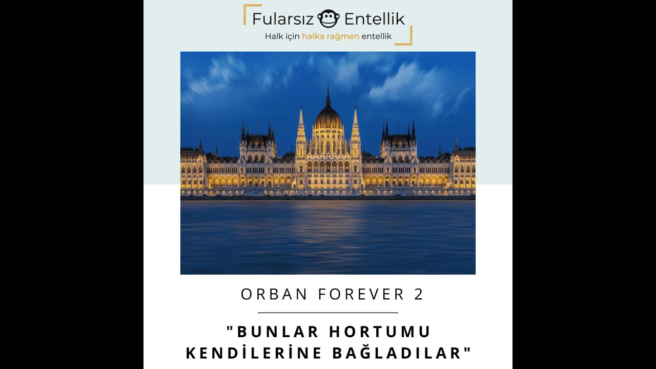 Orban Forever: Bir Avrupa Demokrasisi Nasıl Yok Edilir