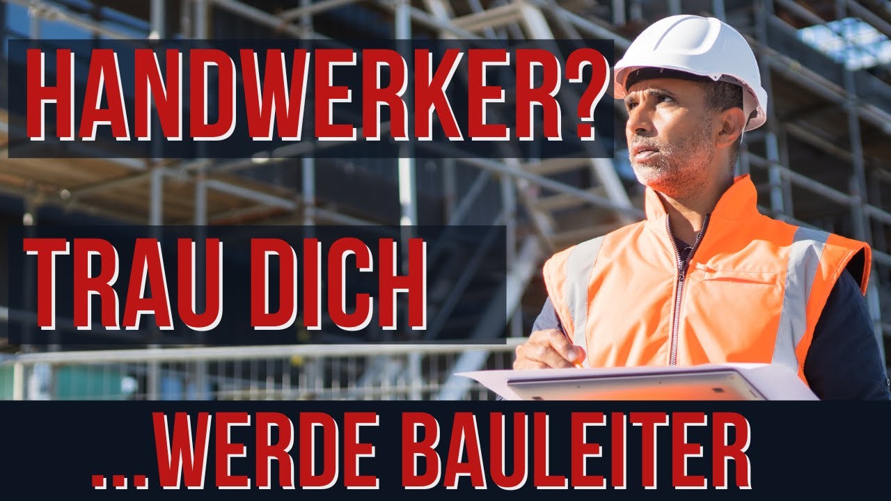 Vom Handwerker zum Bauleiter – so geht’s!