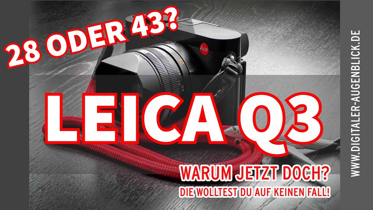 Die Leica Q3 - Warum jetzt doch? Die Kamera die ich auf keinen Fall wollte...