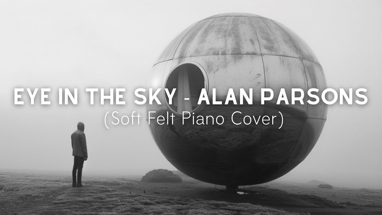 Eye in the Sky (Soft Felt Piano Cover) - The Alan Parsons Project