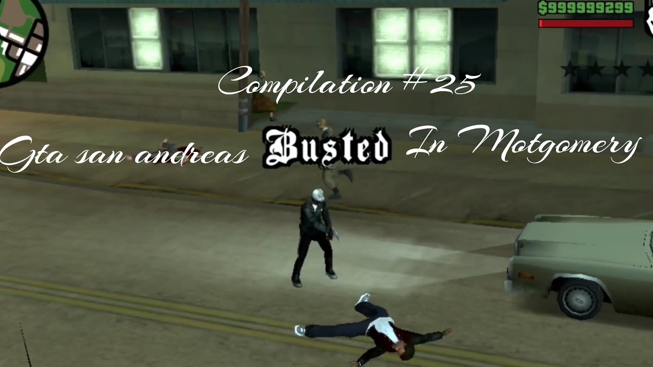 Gta san andreas Busted Compilation #25 in Motgomery 