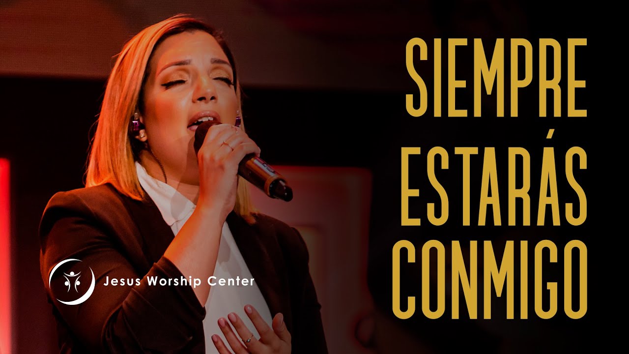 Siempre Estar&aacute;s Conmigo | Jesus Worship Center (Live) [Video Oficial]