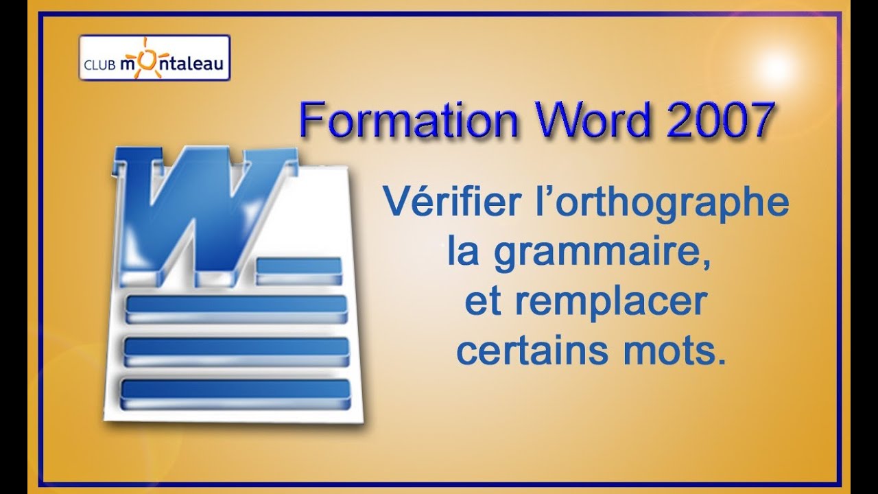 Word 2007. Corriger les fautes d'orthographe et de grammaire, remplacer certains mots par d'autres.