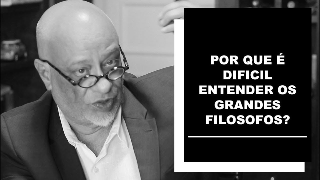 Por que é dificil entender os grandes filósofos? - Luiz Felipe Pondé