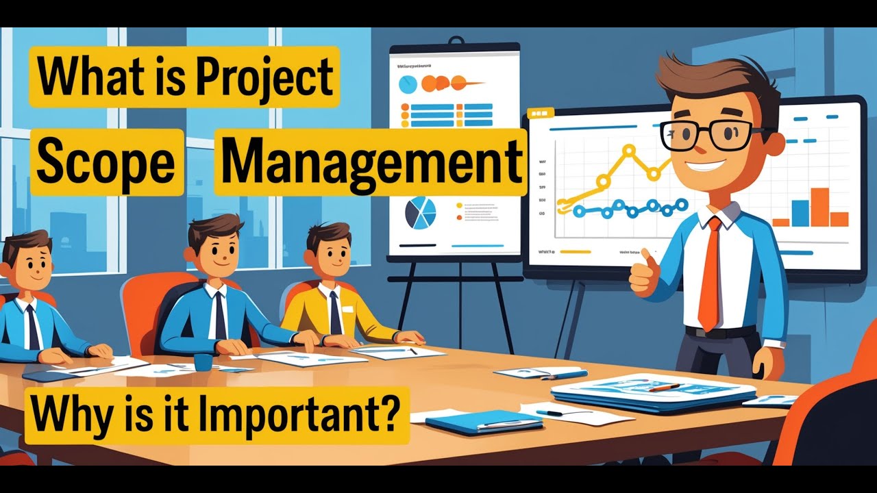 What is Project Scope Management and Why is it Important? | Project Scope Management Explained