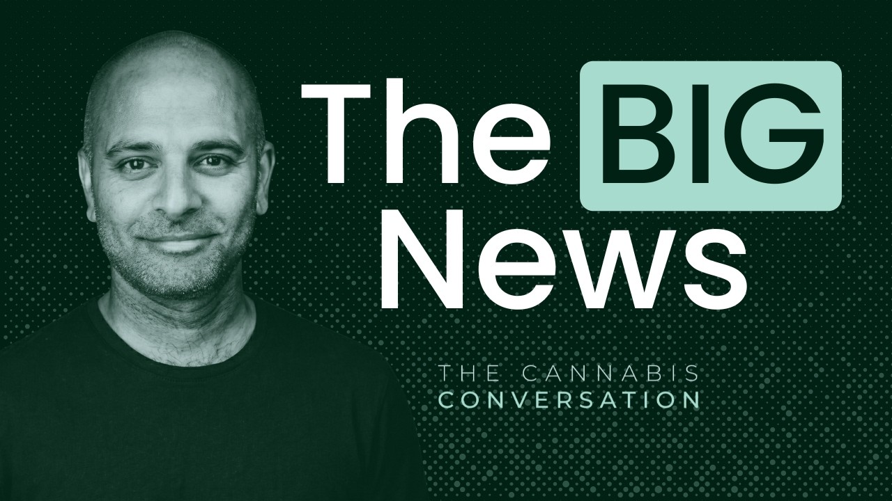 EP #195 The Cannabis Conversation Returns with BIG News &bull; Anuj Desai, Thomas Gray & Nikita Cretu