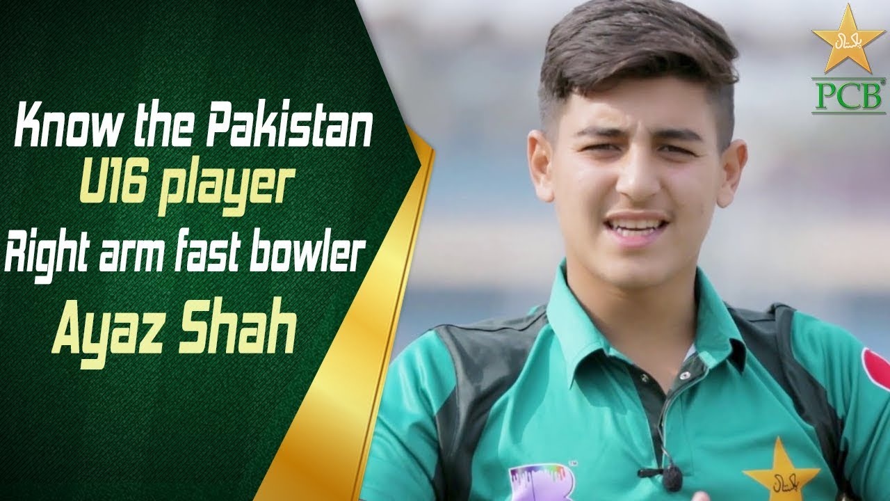 Know the Pakistan U16 player – Right arm fast bowler, Ayaz Shah | PCB