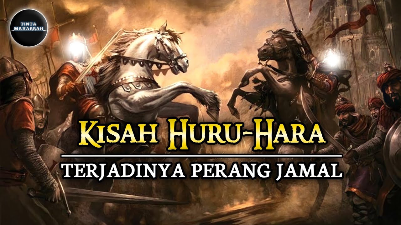 Sejarah Kelam Di Masa Sahabat Nabi: Terjadinya Perang Jamal