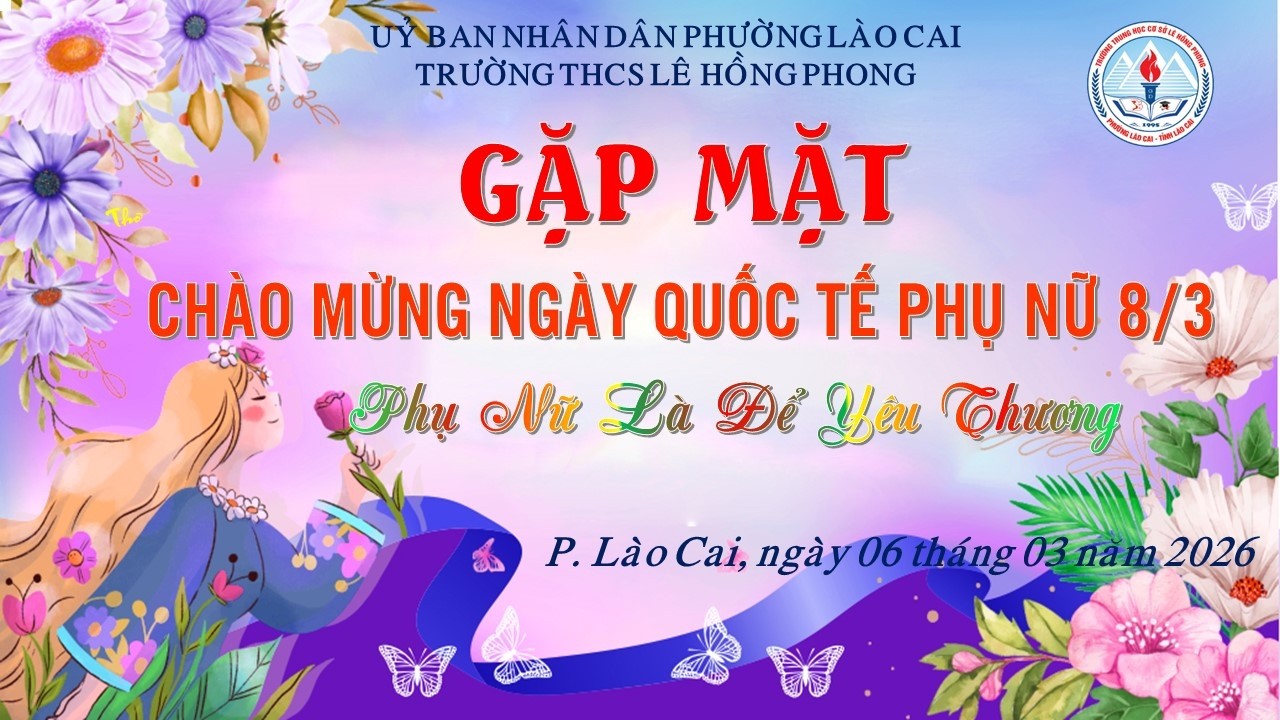 Video tri ân ngày phụ nữ Việt Nam 8.3 Trường THCS Lê Hồng Phong - Phường Lào Cai