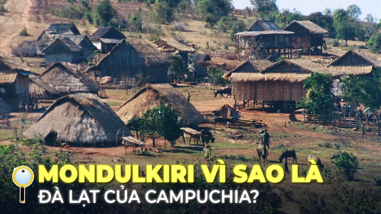 MONDULKIRI – ĐÀ LẠT CỦA CAMPUCHIA CÓ GÌ ĐẶC BIỆT?