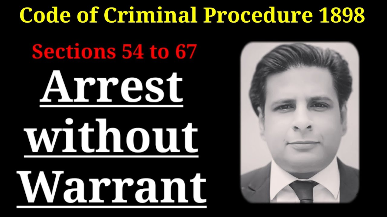 arrest without warrant | section 54 to 67 crpc 1898 | chapter 5 crpc