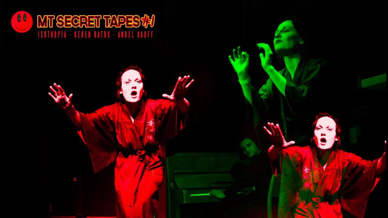 MT Secret Tapes #1 ISOTROP&iacute;A, Angel Kauff,  Keren Batok