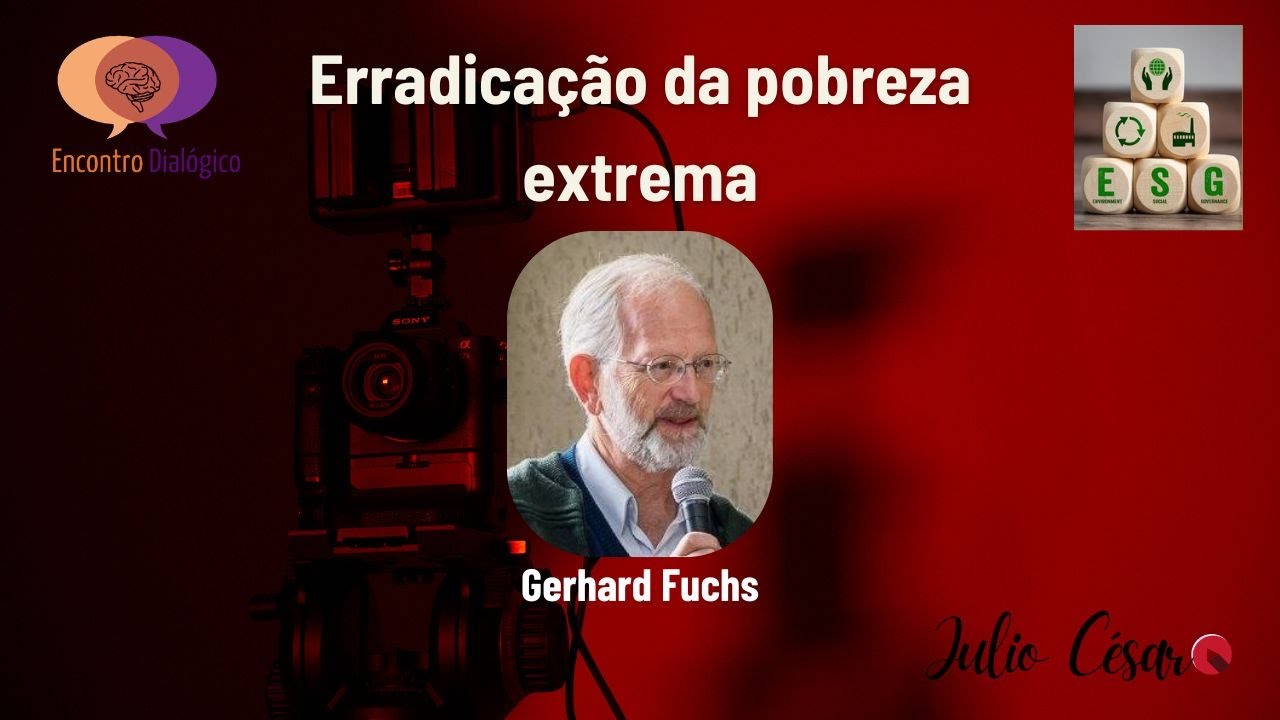 Erradica&ccedil;&atilde;o da Pobreza Extrema - ESG (Ethica, Sola e Gratia) - Gehard Fuchs