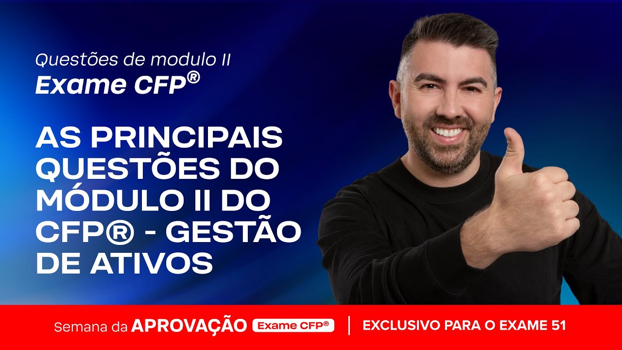 M&oacute;dulo II do Exame CFP&reg;: as quest&otilde;es-chave de Gest&atilde;o de ativos [Semana da Aprova&ccedil;&atilde;o 17]