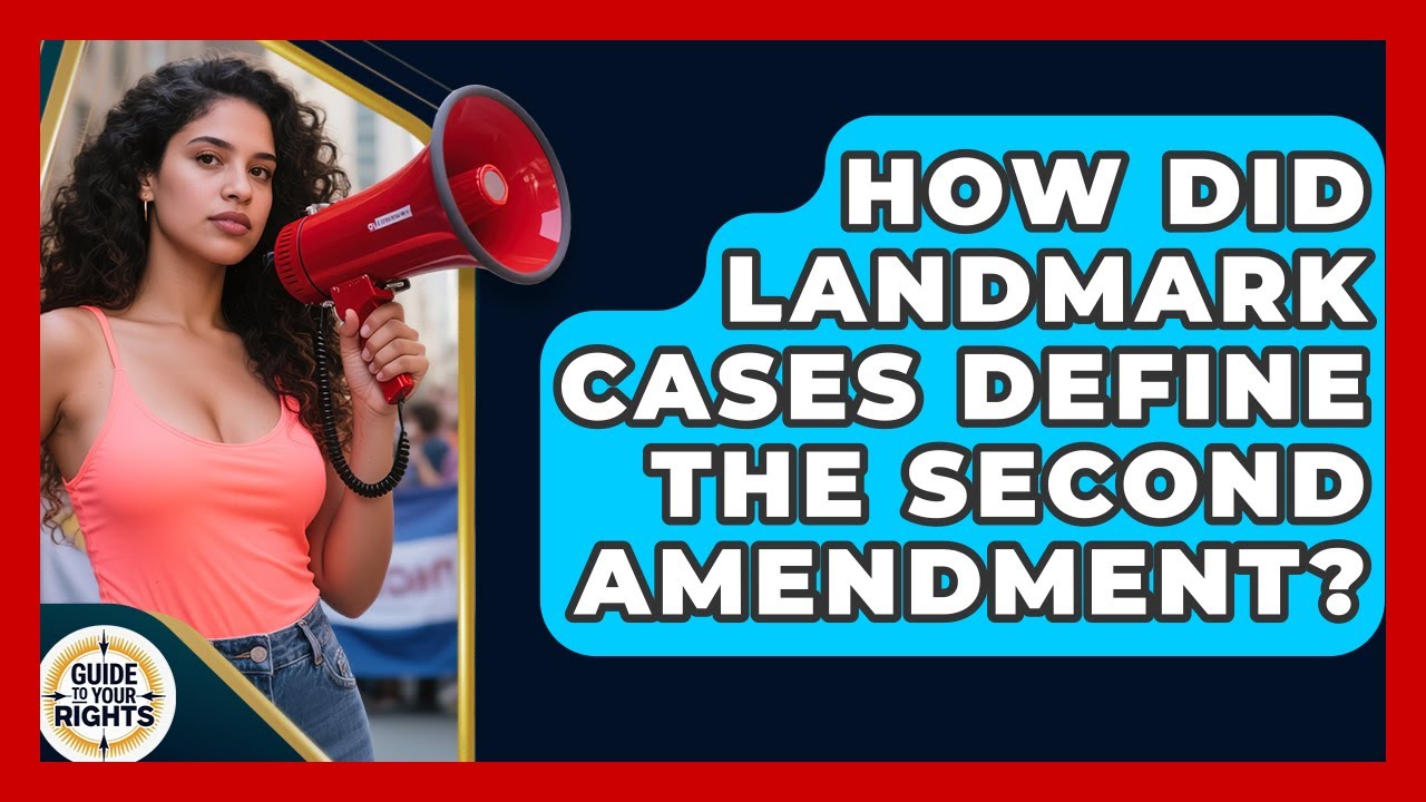 How Did Landmark Cases Define The Second Amendment? - Guide To Your Rights