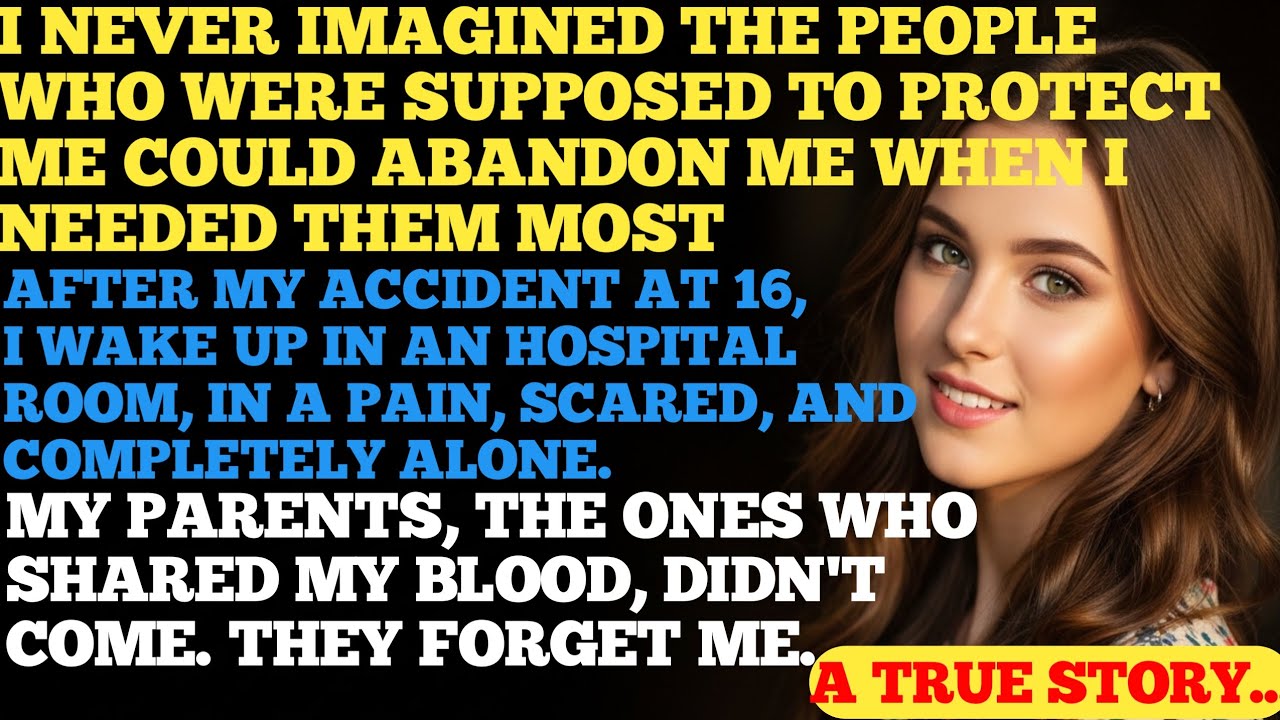 They Forget Me At The Hospital After My Accident -I Was Their Own Blood 
