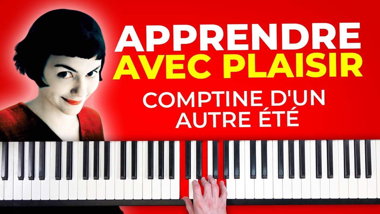 Apprendre Amélie Poulain au piano rapidement et avec plaisir (comptine d'un autre été)