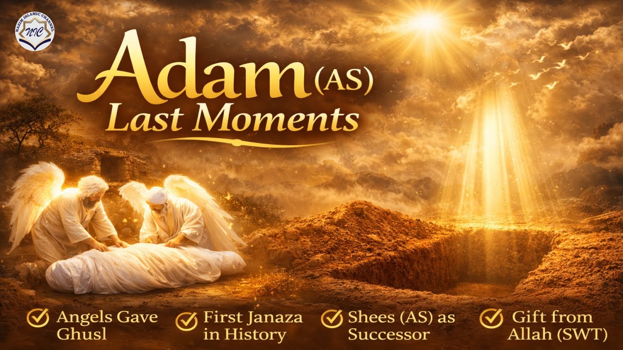 Hazrat Adam (AS) Ki Wafat | Shees (AS) Ko Wasiyat | Farishton Ka Janaza | Islamic History