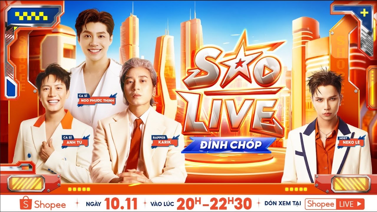 [XEM NGAY TẠI SHOPEE LIVE] SAO LIVE ĐỈNH CH&Oacute;P - NOO PHƯỚC THỊNH, KARIK, ANH T&Uacute; & HOST NEKO L&Ecirc;