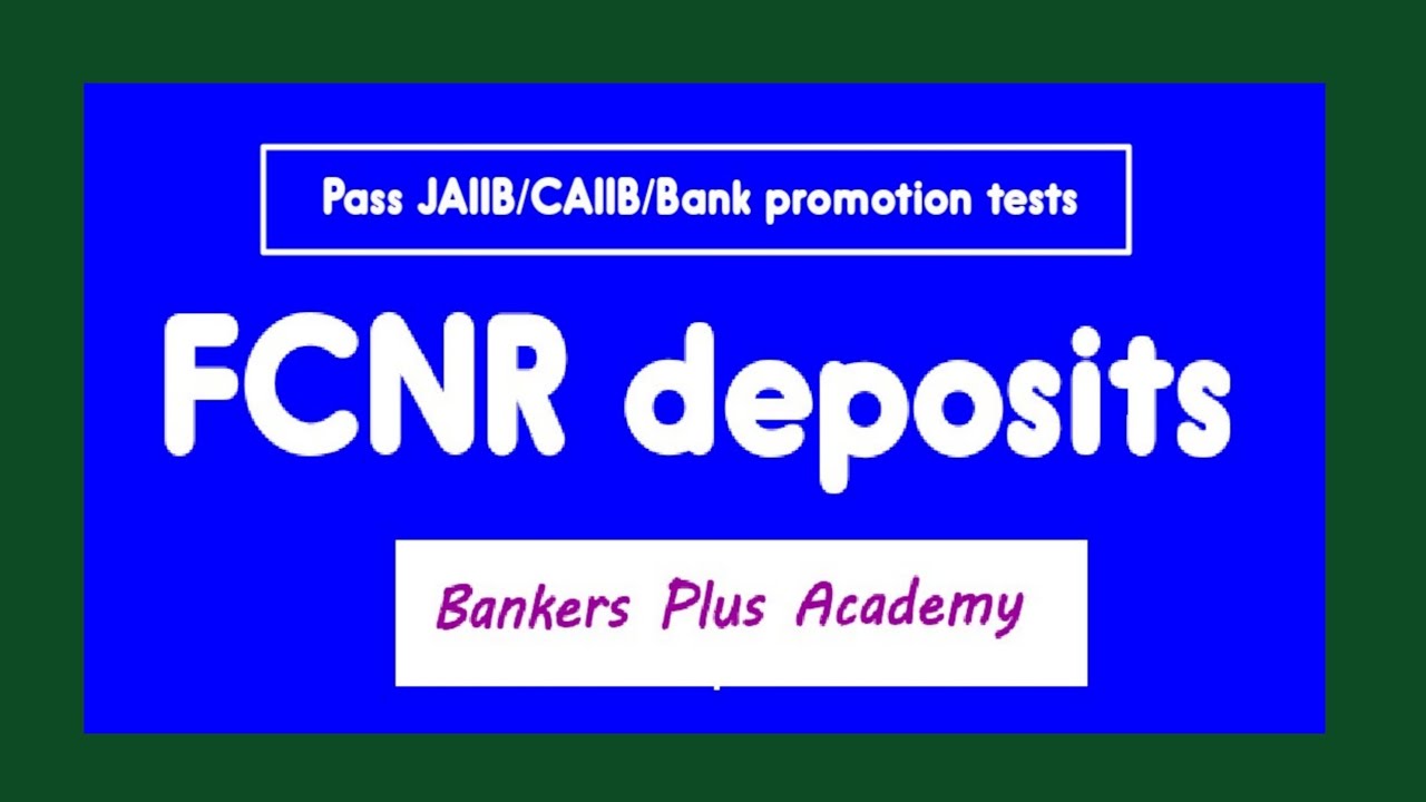 FCNR Deposits-Pass JAIIB CAIIB Bank promotion test