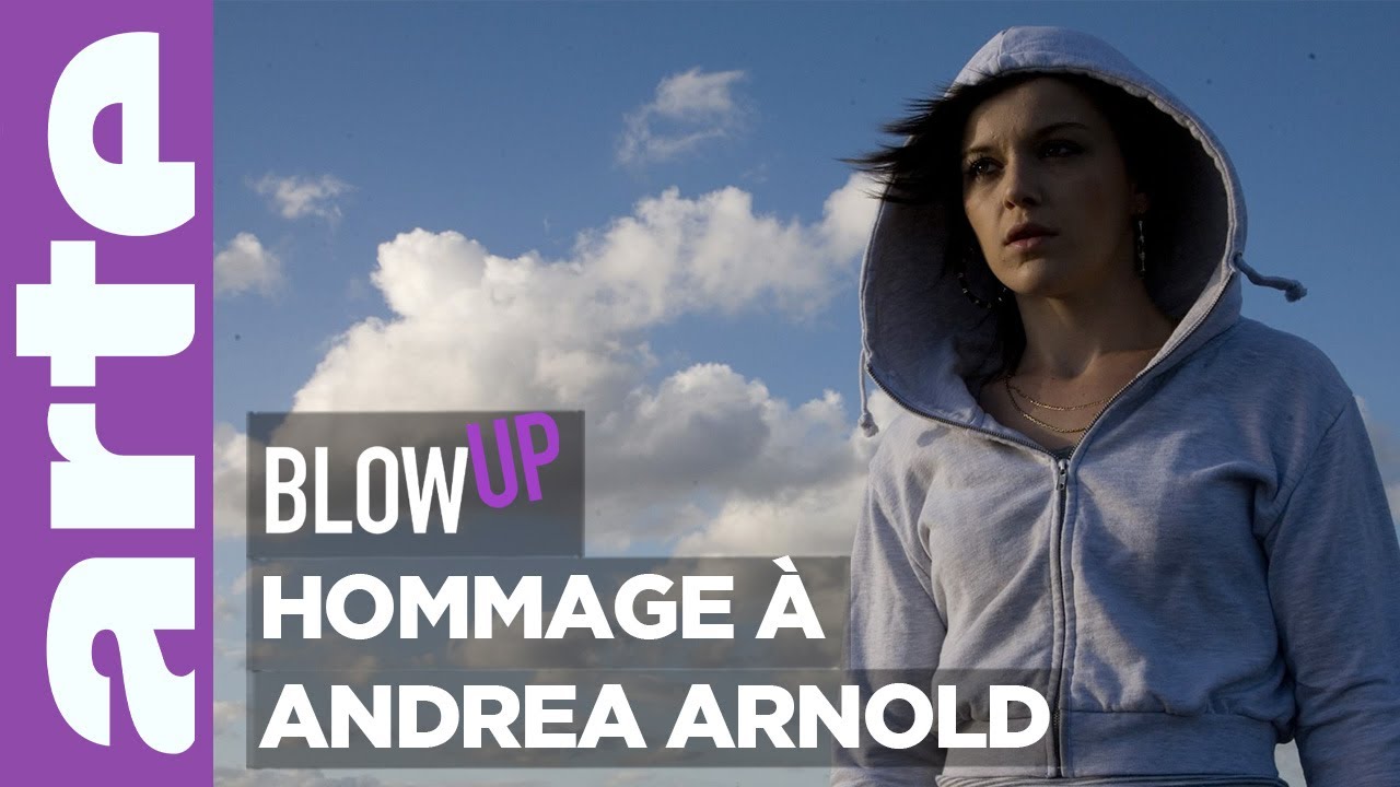Hommage &agrave; Andrea Arnold - Blow Up - ARTE