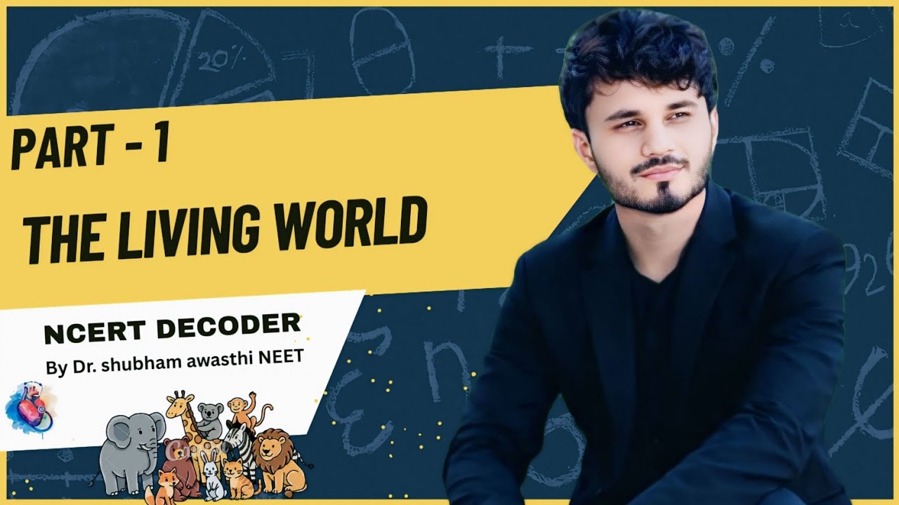 PART-1 , THE LIVING WORLD🌏, NCERT DECODE,  NEET 2026/2027 CONTENT ,every concept of the living world