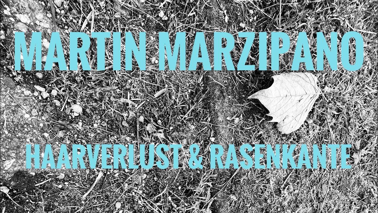 Martin Marzipano - Haarverlust Und Rasenkante 