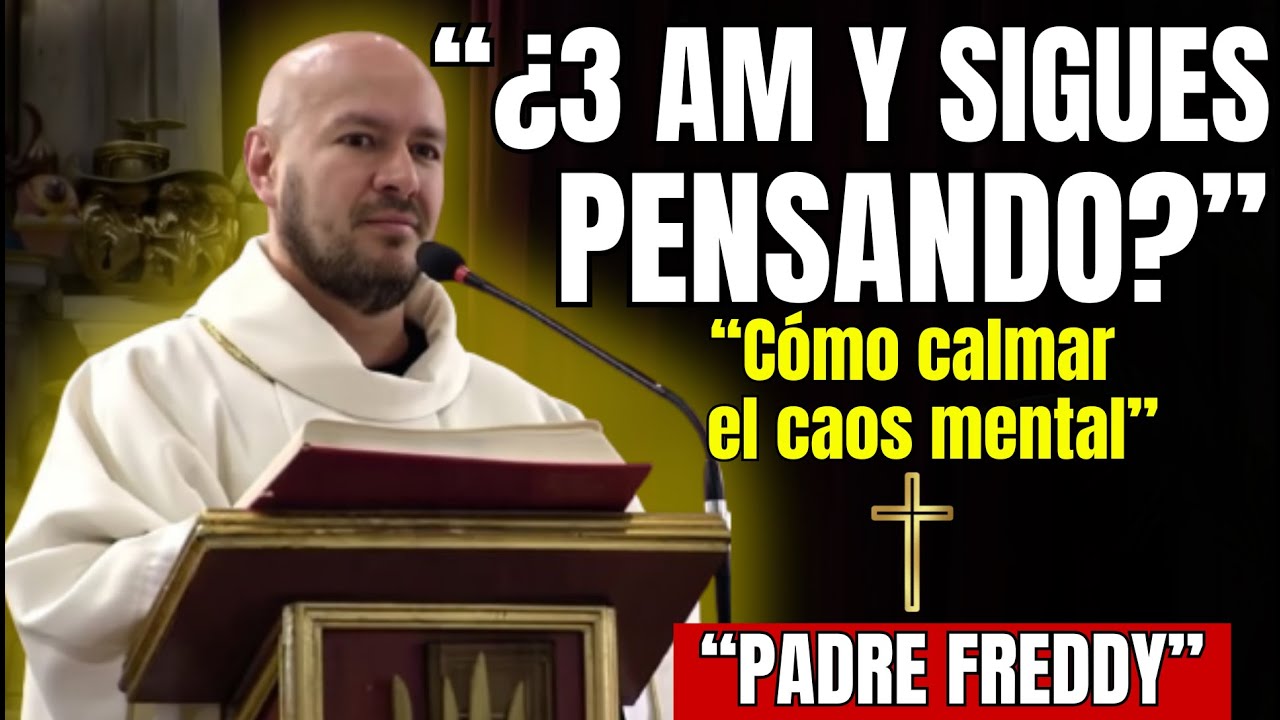 Cómo Encontrar Paz Cuando Tu Mente No Para | PADRE FREDDY