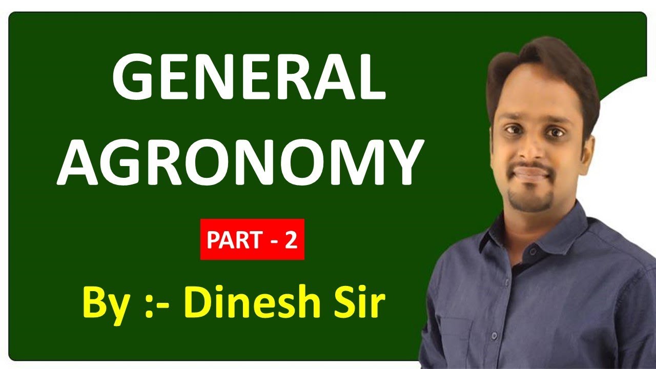 2. GENERAL AGRONOMY  BY:- Dr. DINESH SIR  (AAO)
