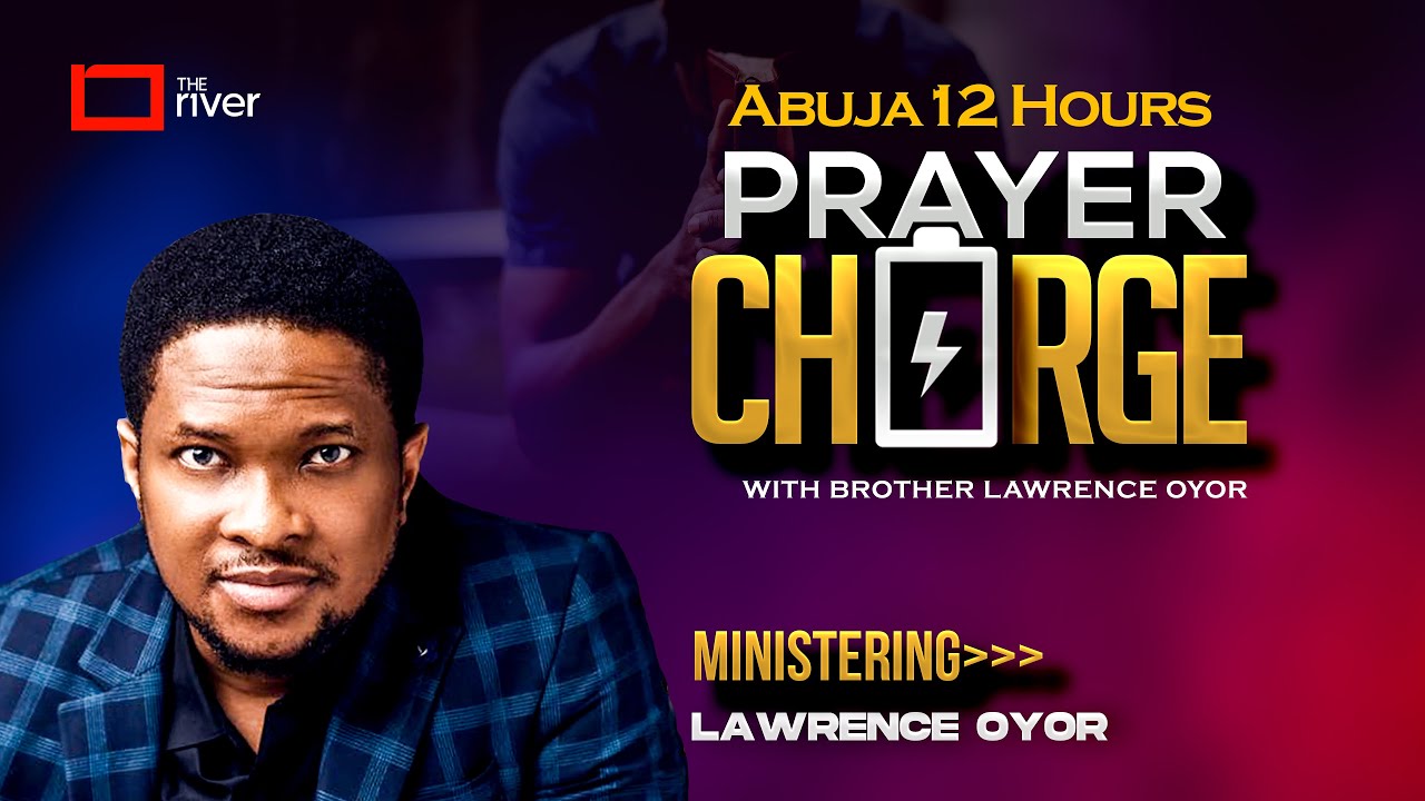 Lawrence Oyor || Prayers & Impartation || Abuja 12 Hours Prayer Charge