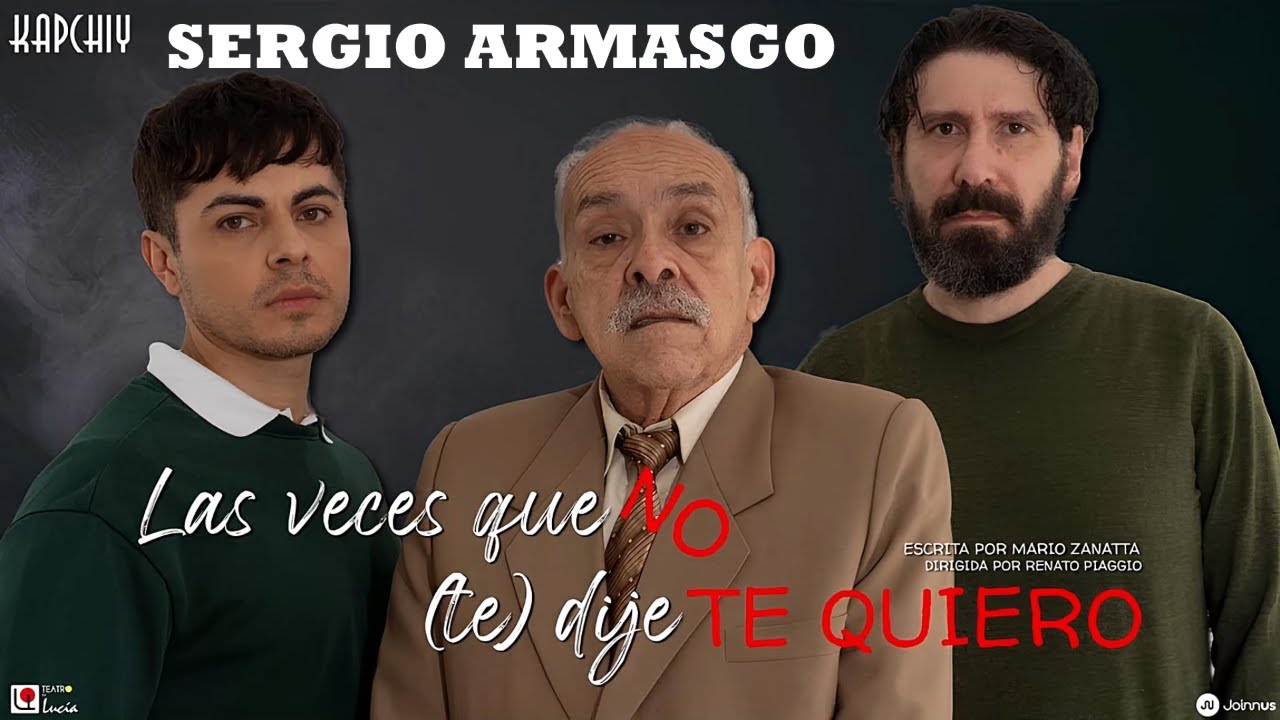 SERGIO ARMASGO EN LAS VECES QUE NO (TE) DIJE TE QUIERO - TEATRO DE LUC&Iacute;A