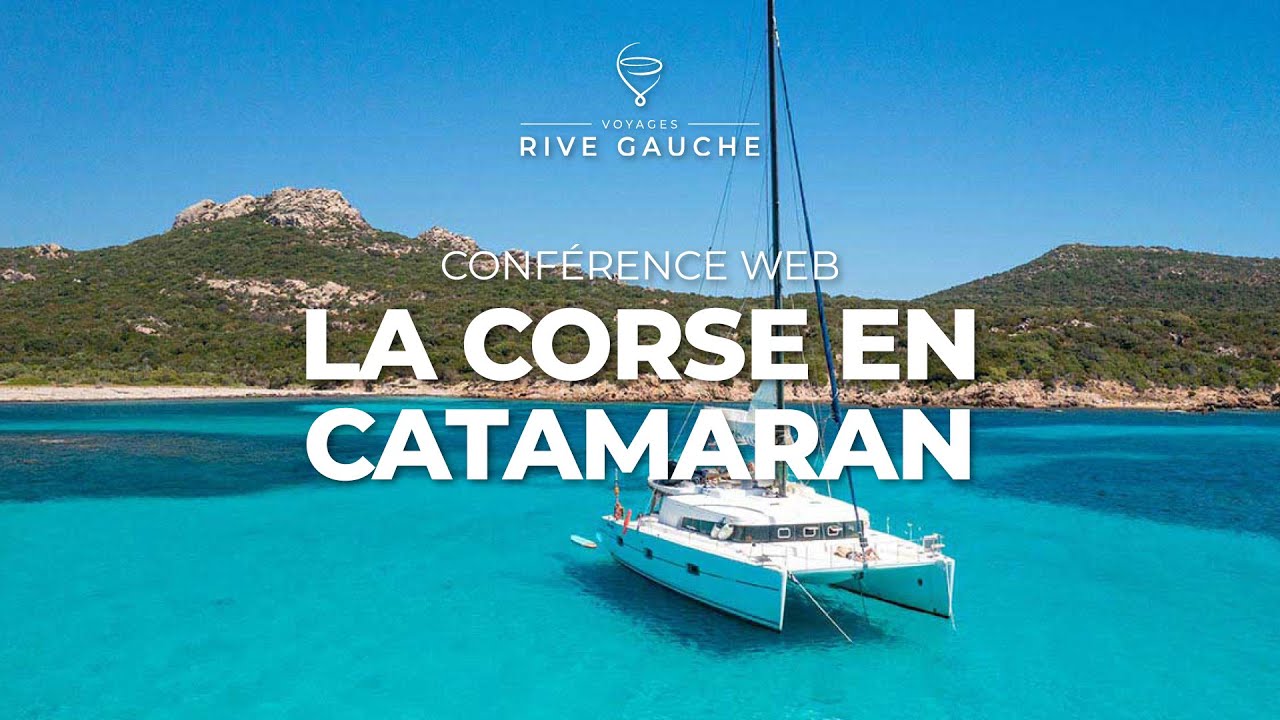 La Corse en Catamaran ⚓️ | Conférence Web Voyages Rive Gauche