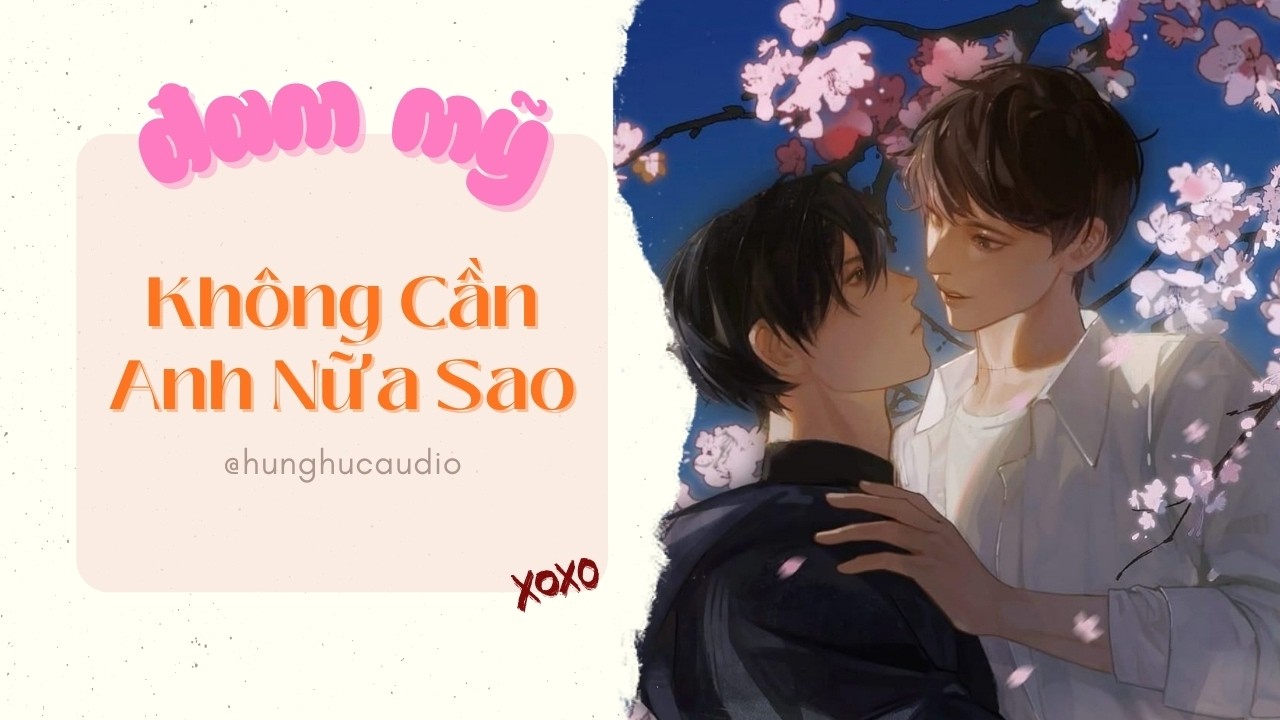 [Audio Đam Mỹ] Hừng Hực số 8: Không Cần Anh Nữa Sao