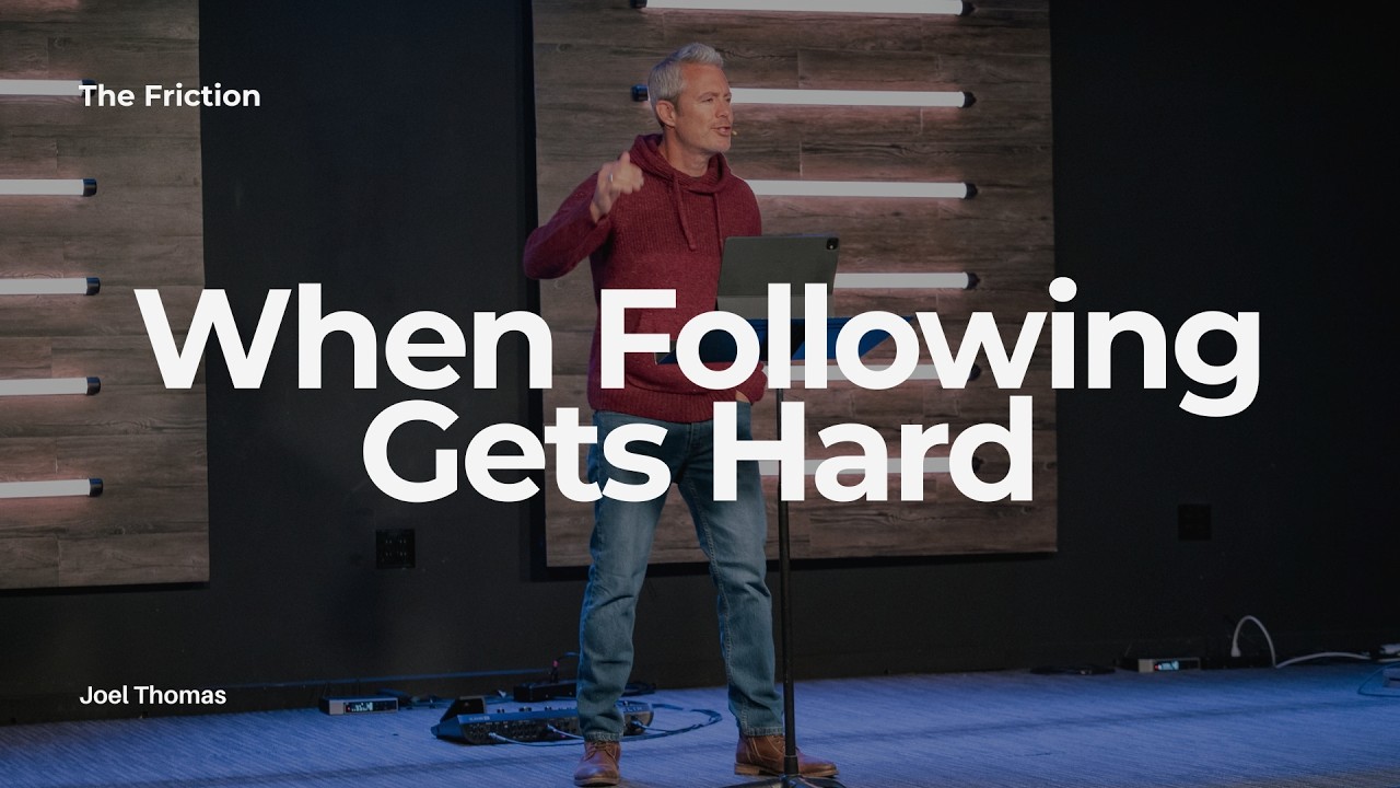 The Friction: When Following Gets Hard | Joel Thomas | Harbor Church