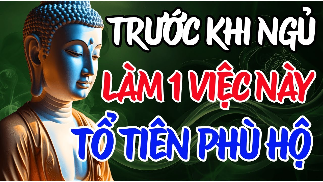 Mỗi Tối Trước Khi Ngủ Nhớ Làm 1 Việc Này Với Tổ Tiên, Cả Nhà Bình An, Hưởng Phước Báu Vô Lượng.