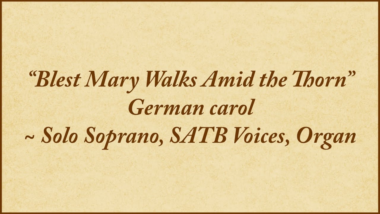 Blest Mary Walks Amid the Thorn — solo soprano, SATB voices, organ
