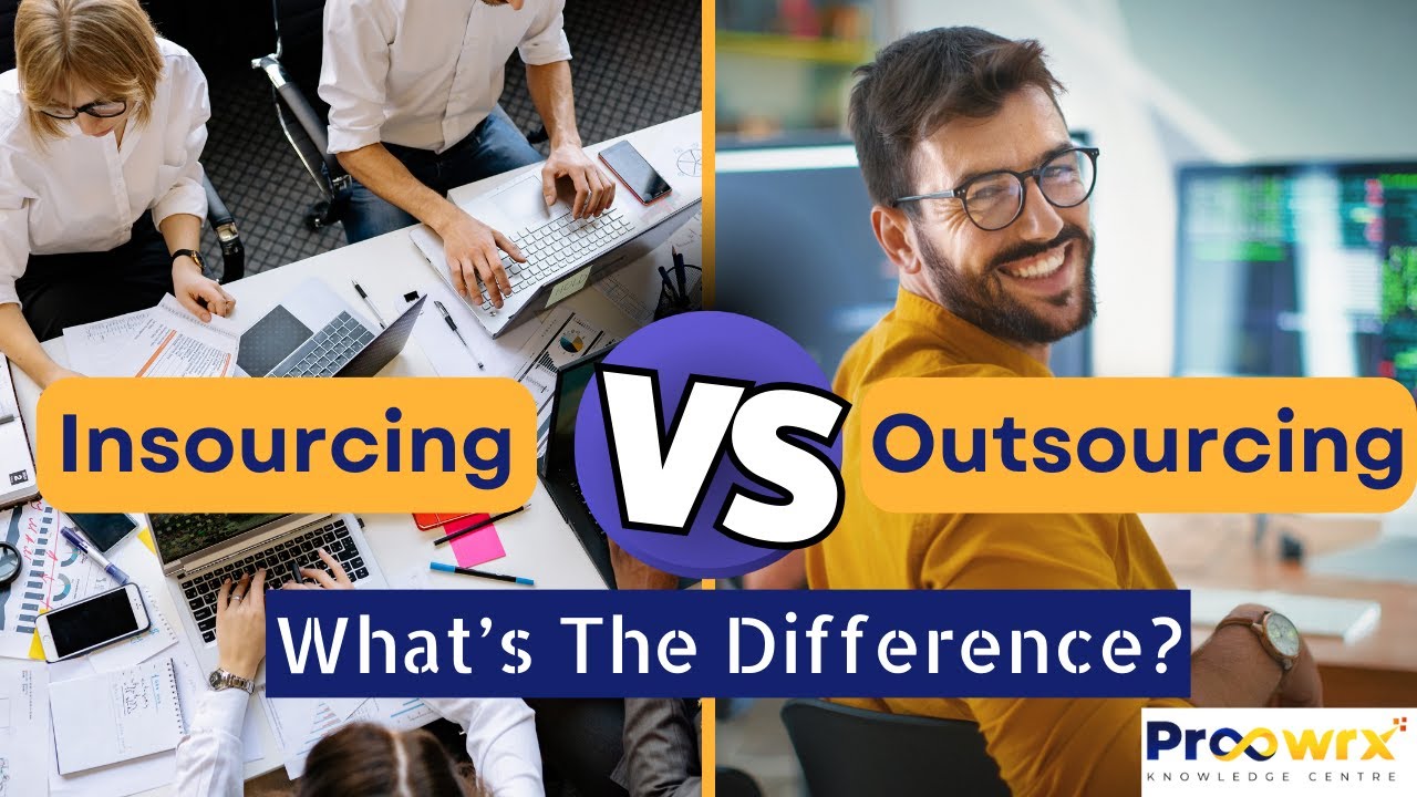 Insourcing vs. Outsourcing: What's the difference? || Proowrx Knowledge Centre