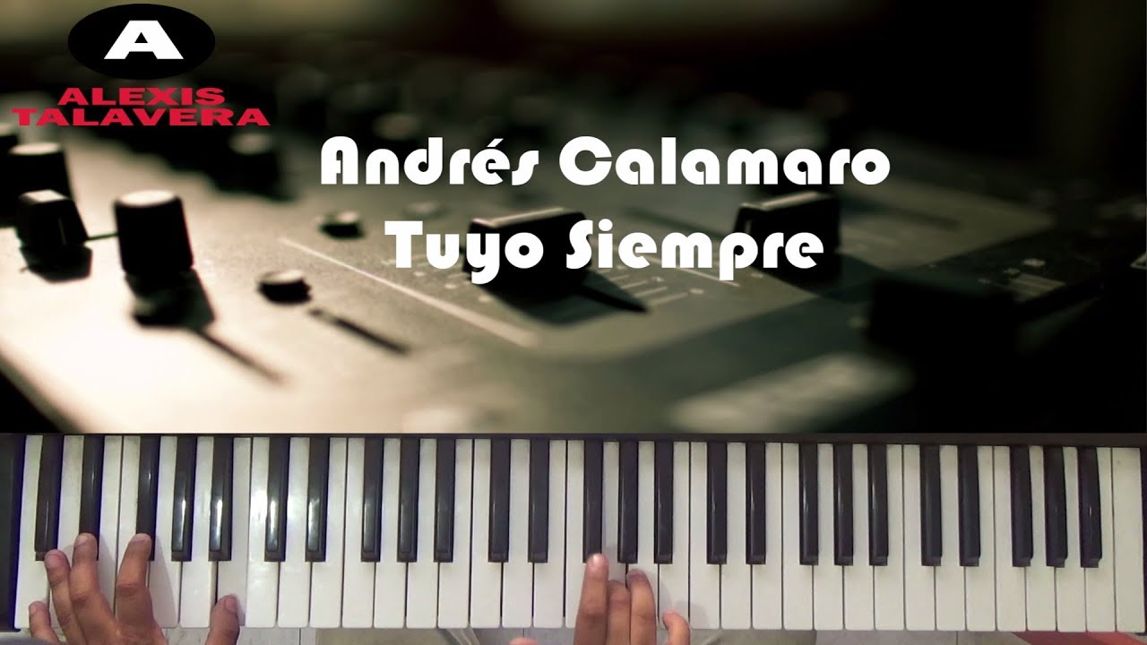 Tuyo Siempre Andrés Calamaro Tutorial Piano