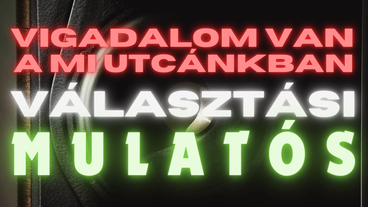 Vigadalom van a mi utcánkban (VÁLASZTÁSI MULATÓS) 