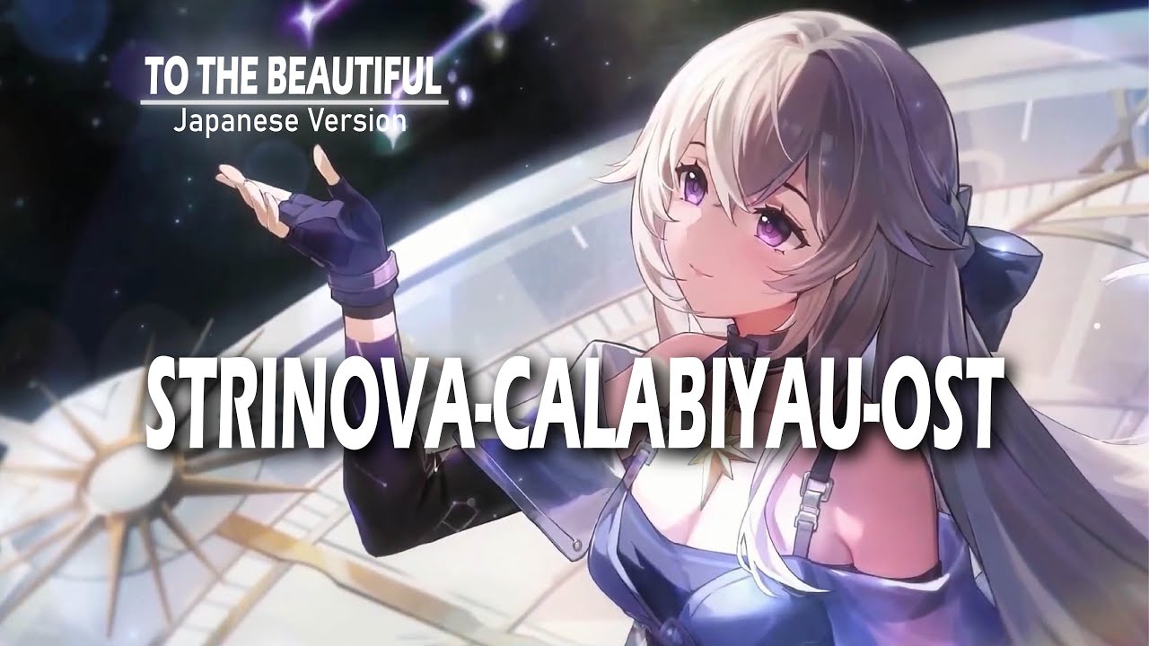 [STRINOVA] Launcher OST Theme Song - To The Beautiful Japanese Version (CALABIYAU)